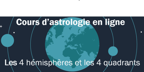 Videos Astrologique : Les 4 Hémisphères et les 4 quandrants